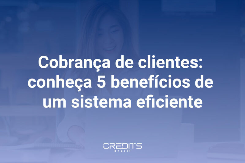 Veja como realizar a cobrança de clientes de forma rápida e eficaz na sua empresa.