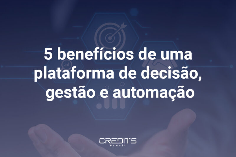 Listamos os maiores benefícios de se investir em uma plataforma de decisão, gestão e automação.