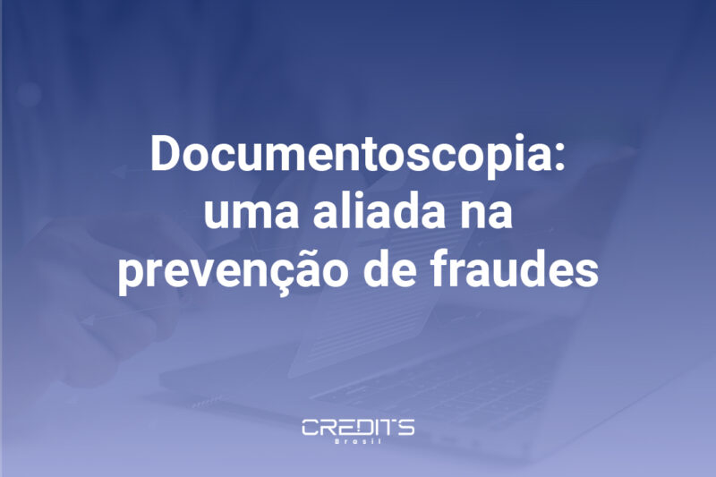 Entenda o que é, como funciona e os benefícios da documentoscopia.