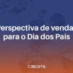 Perspectiva de vendas para o Dia dos Pais.